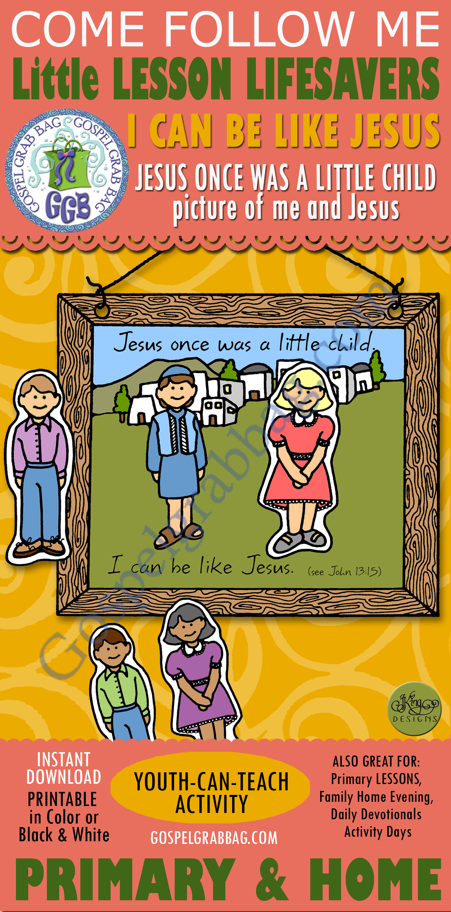 FOLLOW JESUS Activity: "I can be like Jesus" picture of Jesus and me Jesus once was a little child. I can be like Jesus. PICTURE OF JESUS AND ME PLAQUE