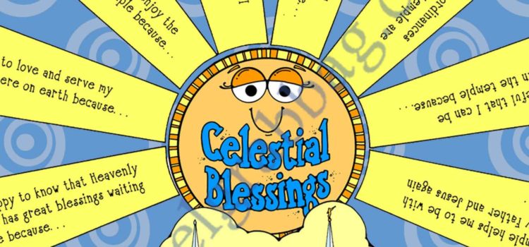 TEMPLE ORDINANCES Activity: Celestial Blessings: Sunshine Show-and-Tell for COME FOLLOW ME Primary and Home (Post-and-Present) Celestial Blessings Show-and-Tell