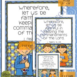 Choose the Right – Gospel Principles: Scripture Poster, 1 Nephi 3:16, LDS Lesson Activity for: Primary, Youth, and Family Home Evening, “Wherefore, let us be faithful in keeping the commandments of the Lord.”