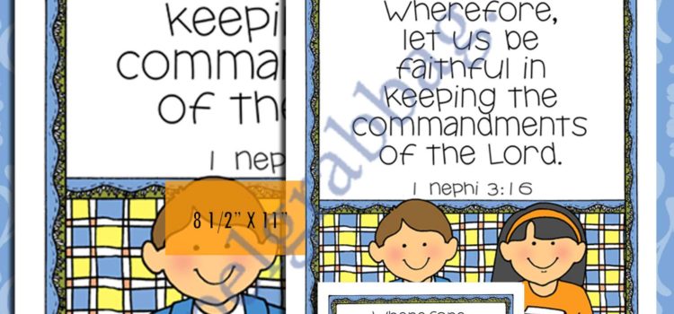Choose the Right – Gospel Principles: Scripture Poster, 1 Nephi 3:16, LDS Lesson Activity for: Primary, Youth, and Family Home Evening, “Wherefore, let us be faithful in keeping the commandments of the Lord.”