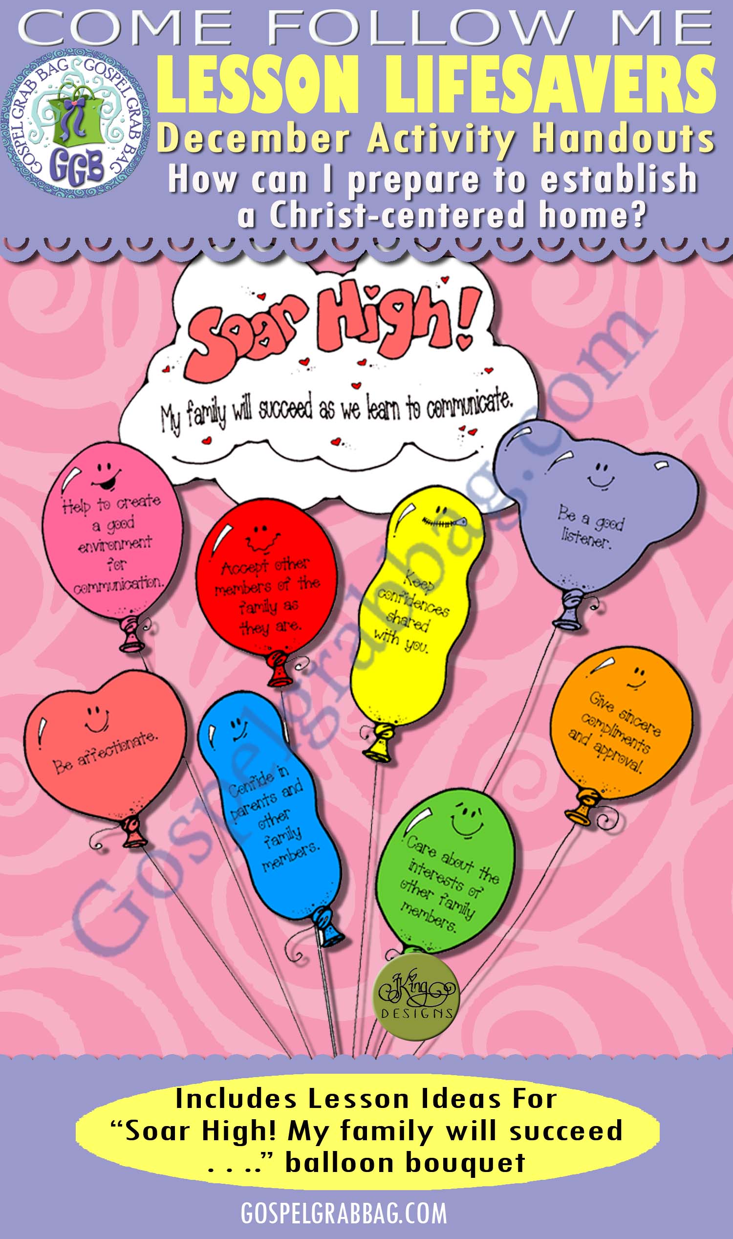 December Lesson 3 - Come Follow Me "How can I prepare to establish a Christ-centered home?" ACTIVITY: Communicate with My Family - Soar High! balloon bouquet $1.75 December Lesson 3 - Come Follow Me "How can I prepare to establish a Christ-centered home?" ACTIVITY: Communicate with My Family - Soar High! balloon bouquet, GospelGrabBagcom