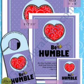 BE HUMBLE - President Gordon B. Hinckley's Be's, plus more - "CHARACTER BE'S (BEES) posters, doorknob sign, and cards