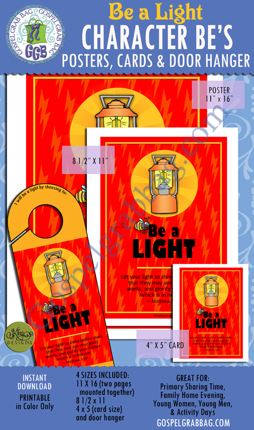 BE A LIGHT - More "CHARACTER BE'S" to add to President Gordon B. Hinckley's Be's (BEES) posters, doorknob sign, and cards