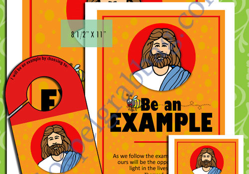 BE AN EXAMPLE - More "CHARACTER BE'S" to add to President Gordon B. Hinckley's Be's (BEES) posters, doorknob sign, and cards