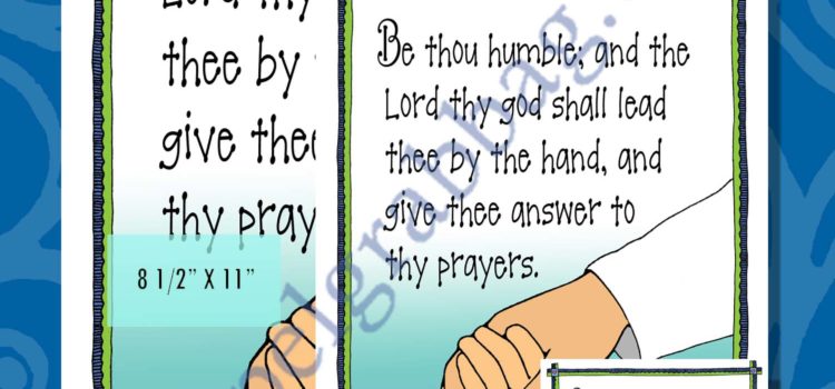 D&C 112:10 “Be thou humble ..."e – LDS Young Women Activities, MAY Theme: “Prophets and Revelation”, LESSON 2: "How do I receive personal revelation?, ACTIVITY: D&C 112:10 scripture posters and cards