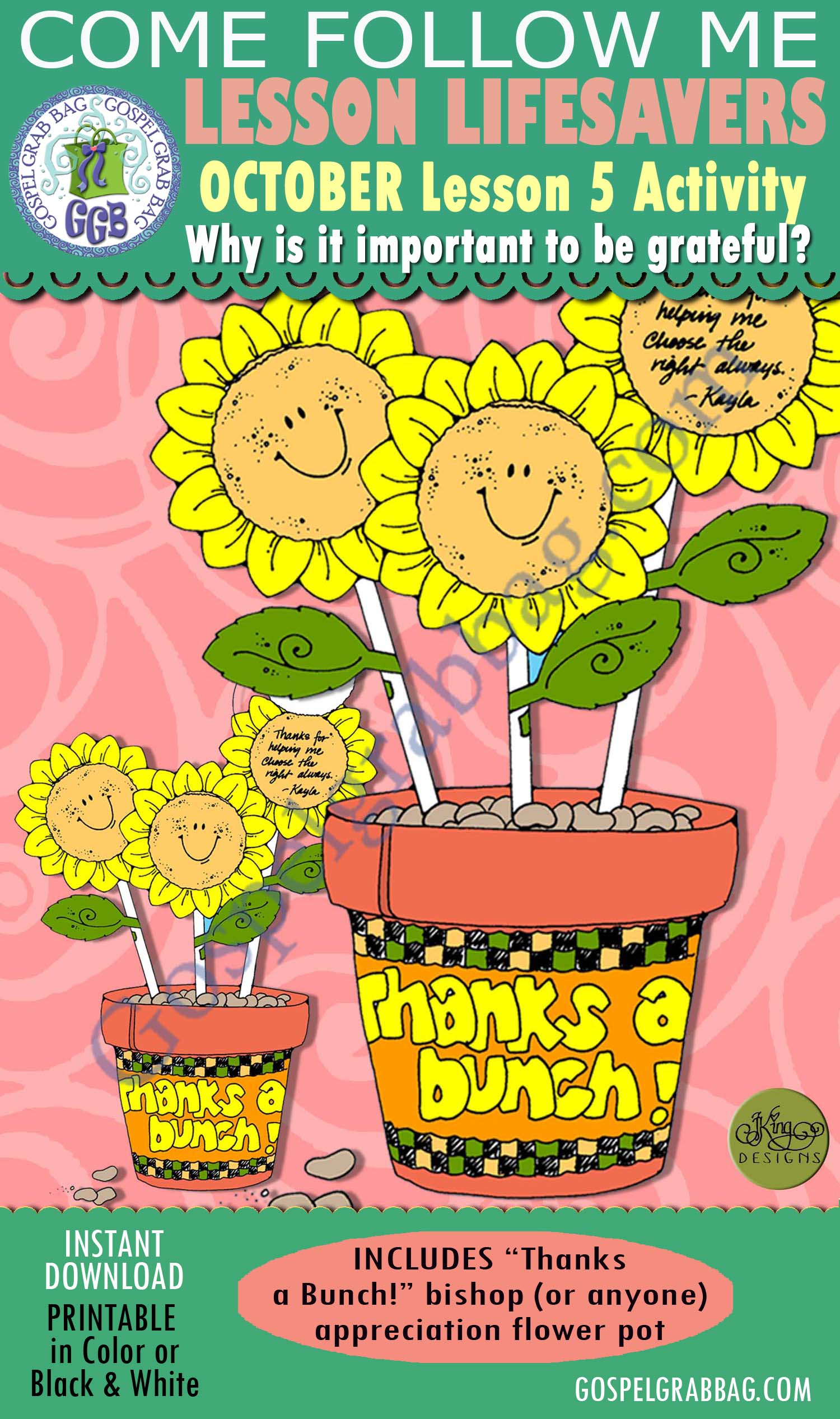 GRATITUDE Activity: Thanks a Bunch! sunflower pot (appreciation gift) $1.75 OCTOBER Lesson 5 Come Follow Me "Why is it important to be grateful?"
