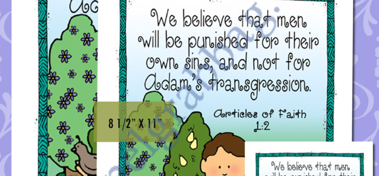 Article of Faith 1:2 “We believe that men will be punished for their own sins, and not for Adam’s transgression.”