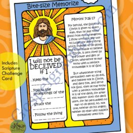 TESTIMONY – FOLLOW JESUS Lesson Lifesaver Activity: I Will Not Be Deceived If I . . . Moroni 7:16-17 Bite-size Memorize JOURNAL