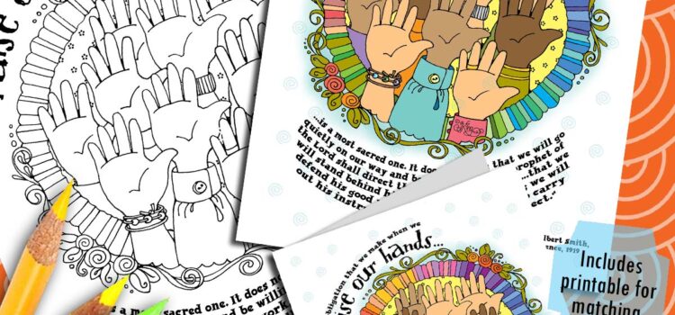 Quotes to Color - ColorQuotes for JUNE Theme: Priesthood and Priesthood Keys, PRINTABLES, LESSON 5 What does it mean to sustain church leaders?, printables, “The obligation that we make when we raise our hands. . ., Sustaining Those Whom the Lord Sustains, George Albert Smith, GospelGrabBag.com