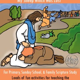 “Rejoice with Me; for I have Found My Sheep Which Was Lost” COME FOLLOW ME LESSON ACTIVITIES