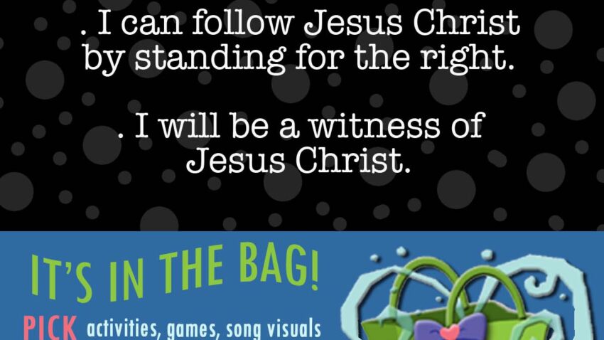 ACTIVITIES FOR “What Wilt Thou Have Me to Do?” COME FOLLOW ME New Testament - July