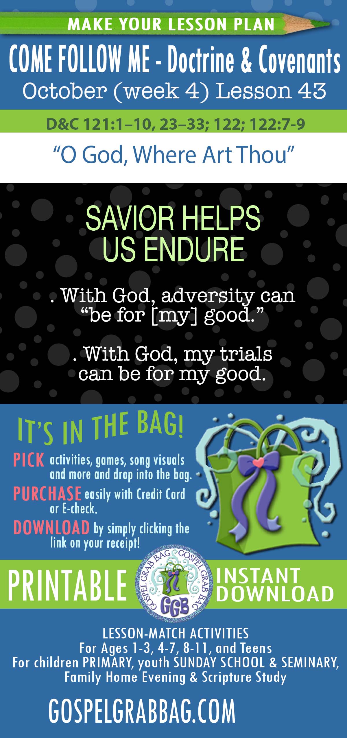 D&C 121; 122 "O God, Where Art Thou" Topic: "With God, my trials can be for my good."