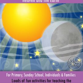 "In the Beginning God Created the Heaven and the Earth" COME FOLLOW ME January week 3 - Genesis 1-2; Moses 2-3; Abraham 4-5