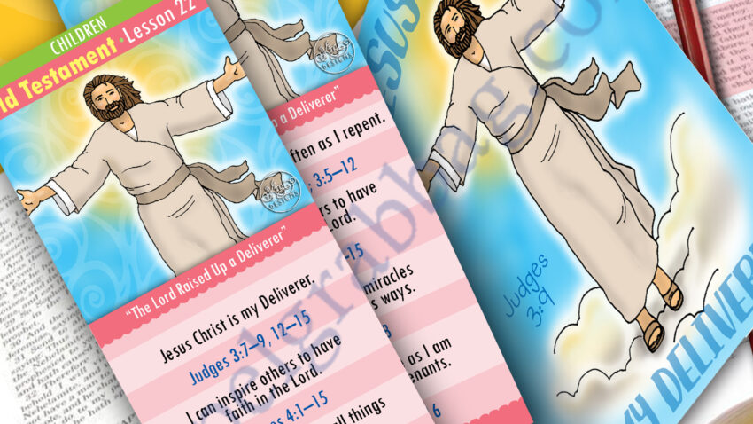 “The Lord Raised Up a Deliverer” COME, FOLLOW ME MAY week 4 - Judges 2-4; 6-8; 13-16